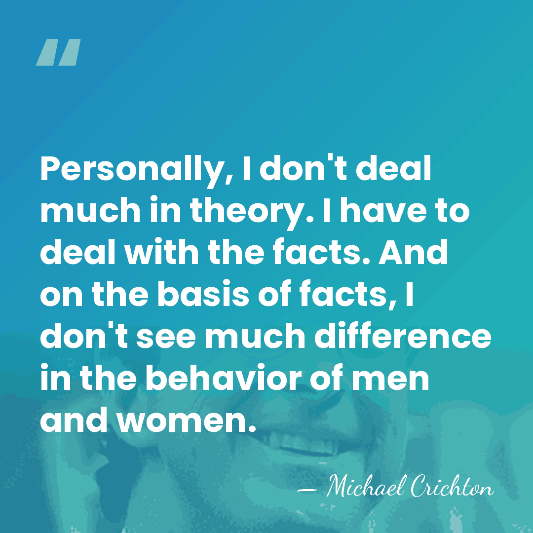 Personally, I don't deal much in theory. I have to deal with&hellip; - Michael Crichton