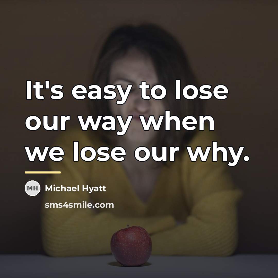 “It's easy to lose our way when we lose our…” quote by Michael Hyatt