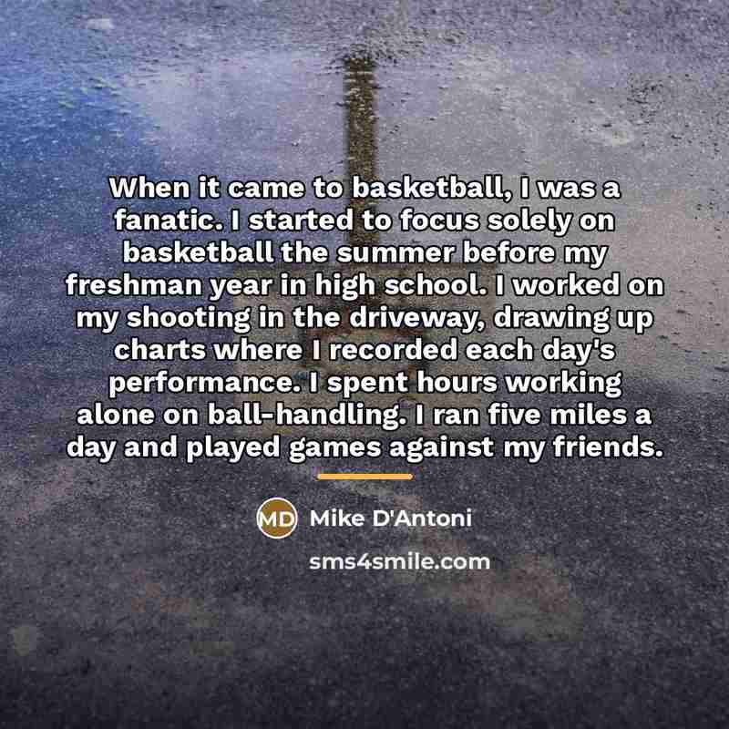 “When it came to basketball, I was a fanatic. I…” quote by Mike D'Antoni