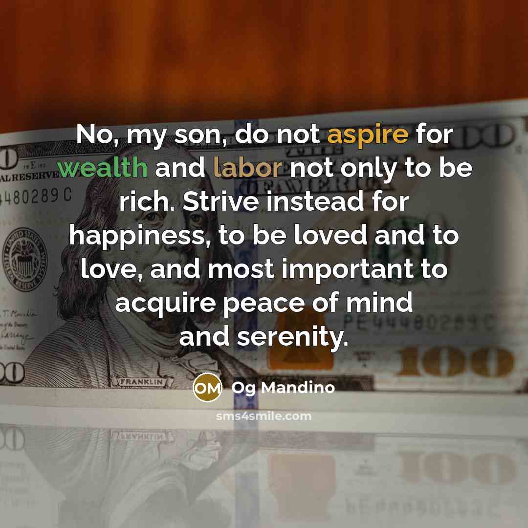 “No, my son, do not aspire for wealth and labor…” quote by Og Mandino