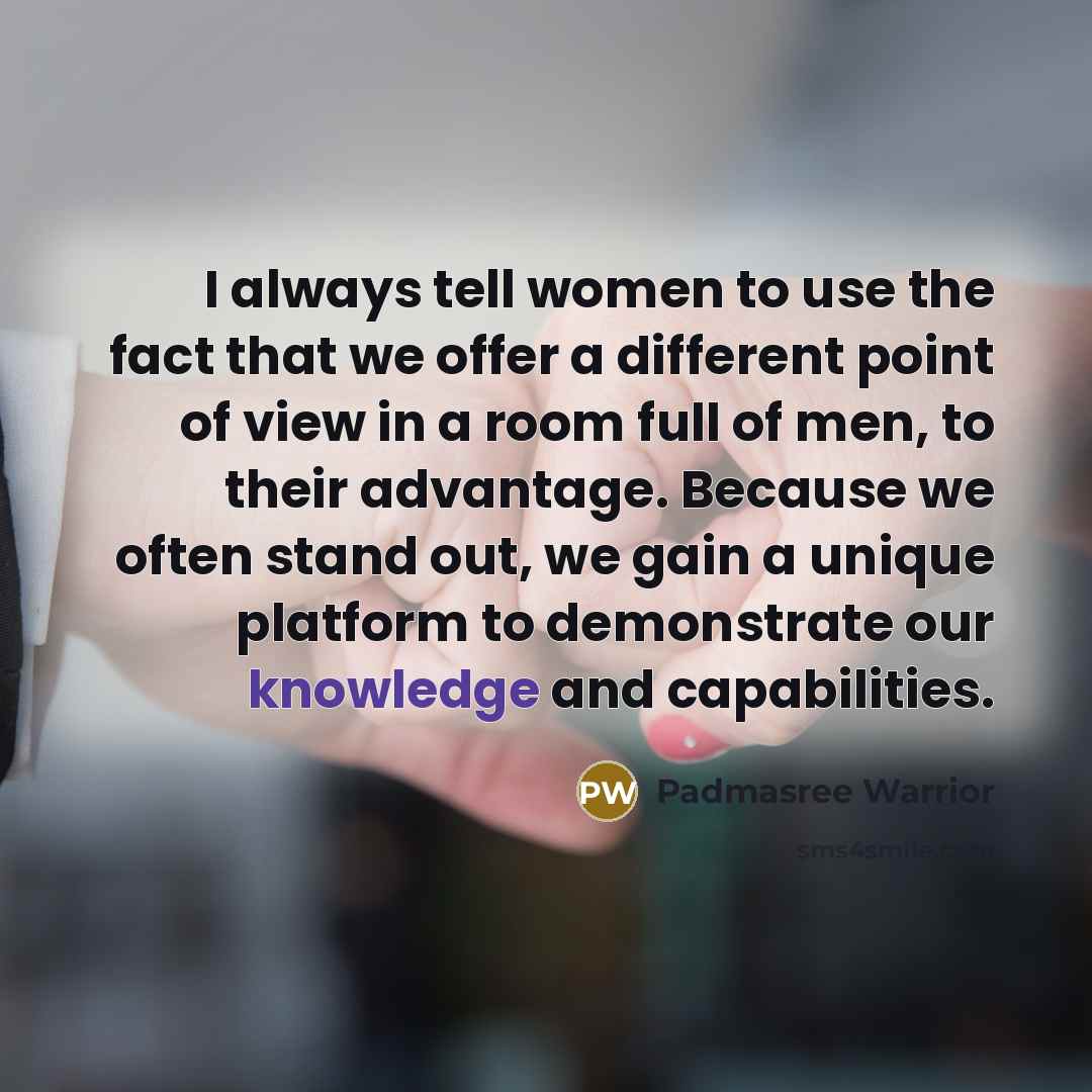 “I always tell women to use the fact that we…” quote by Padmasree Warrior