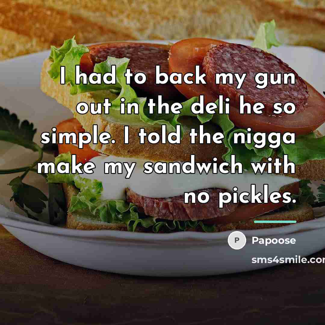 “I had to back my gun out in the deli…” quote by Papoose