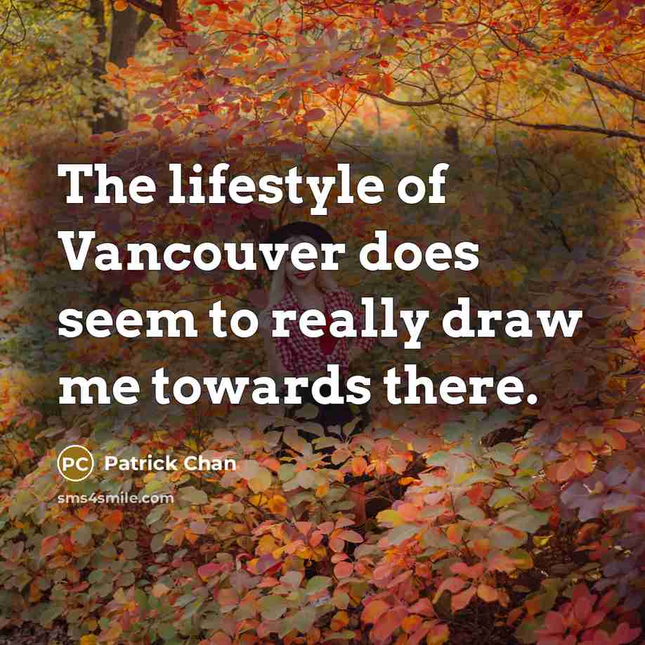 “The lifestyle of Vancouver does seem to really draw me…” quote by Patrick Chan