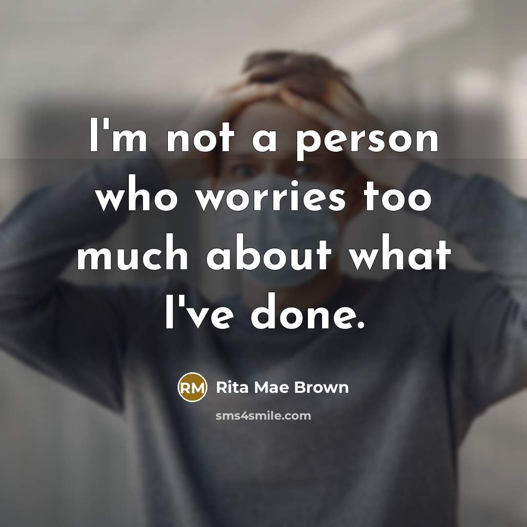 “I'm not a person who worries too much about what…” quote by Rita Mae Brown