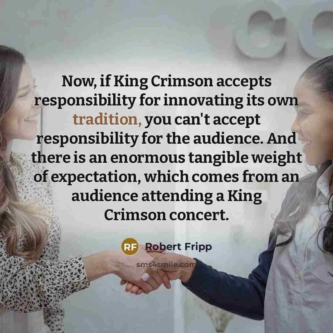 “Now, if King Crimson accepts responsibility for innovating its own…” quote by Robert Fripp