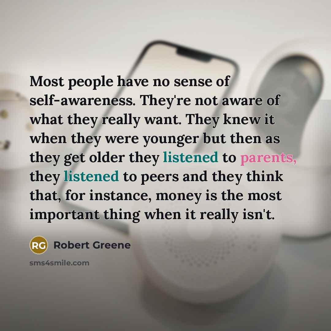 “Most people have no sense of self-awareness. They're not aware…” quote by Robert Greene