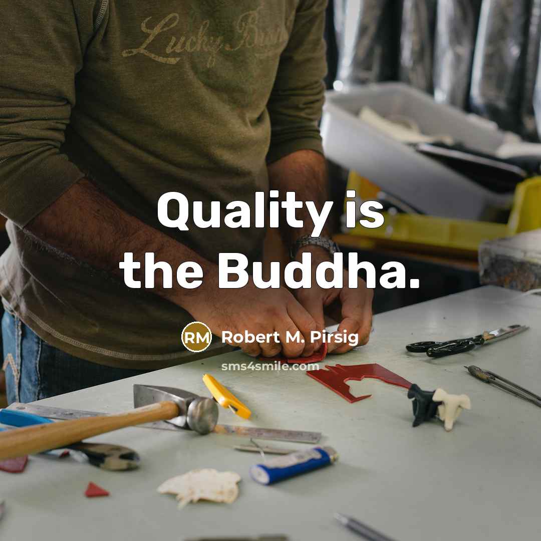 “Quality is the Buddha.…” quote by Robert M. Pirsig