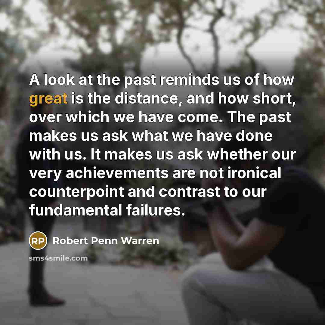 “A look at the past reminds us of how great…” quote by Robert Penn Warren