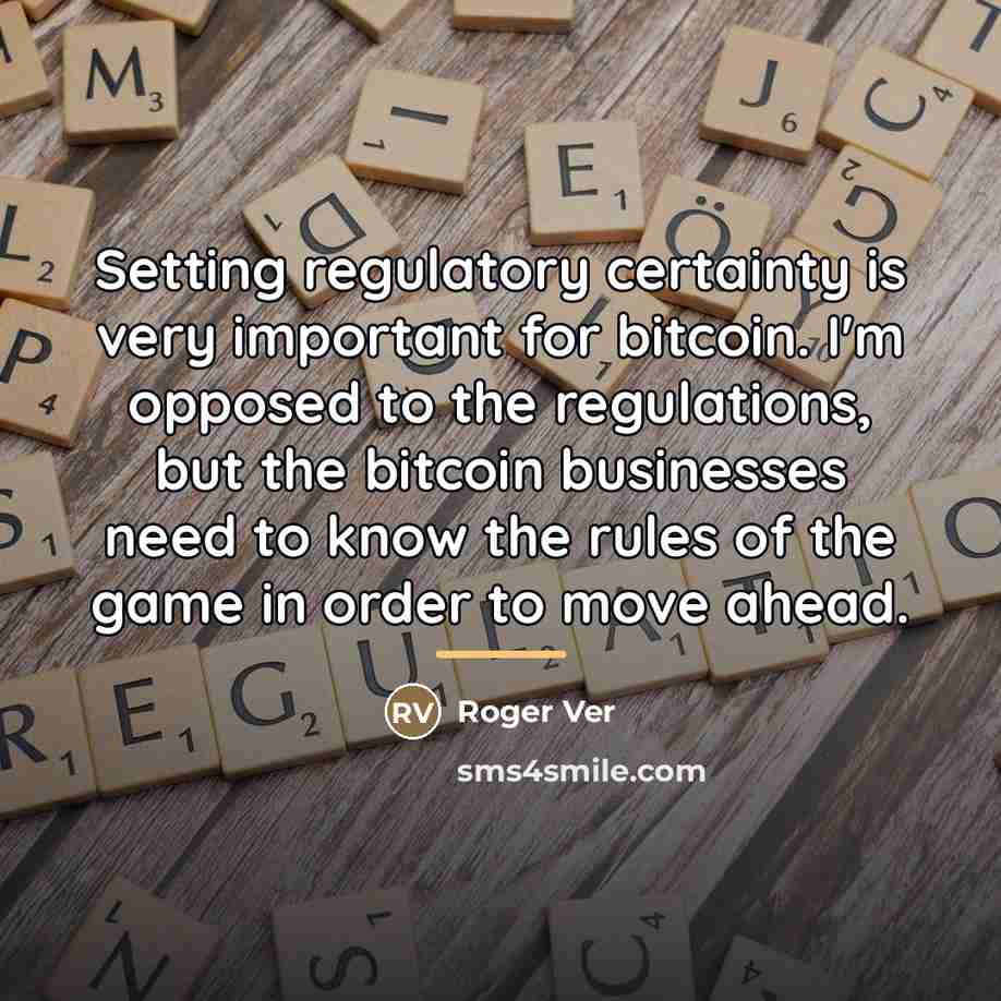 “Setting regulatory certainty is very important for bitcoin. I'm opposed…” quote by Roger Ver