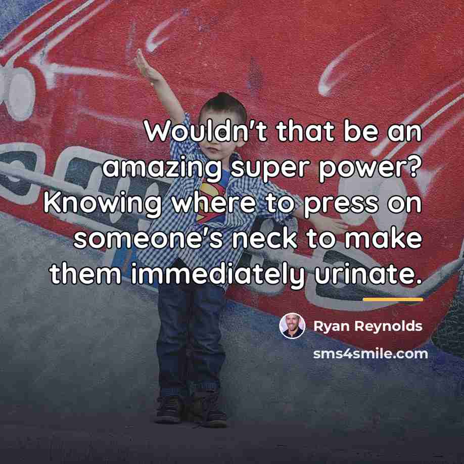 “Wouldn't that be an amazing super power? Knowing where to…” quote by Ryan Reynolds