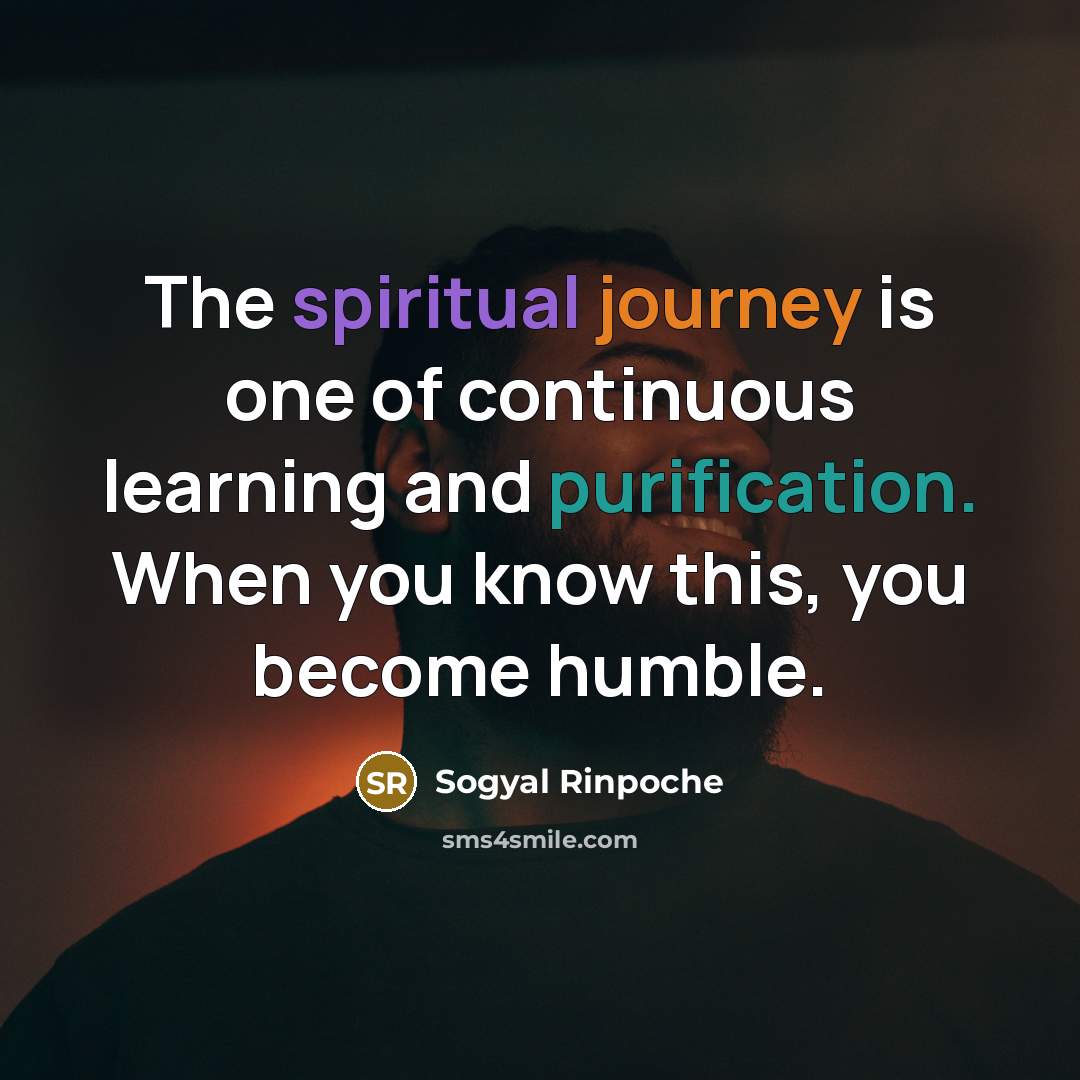 “The spiritual journey is one of continuous learning and purification.…” quote by Sogyal Rinpoche