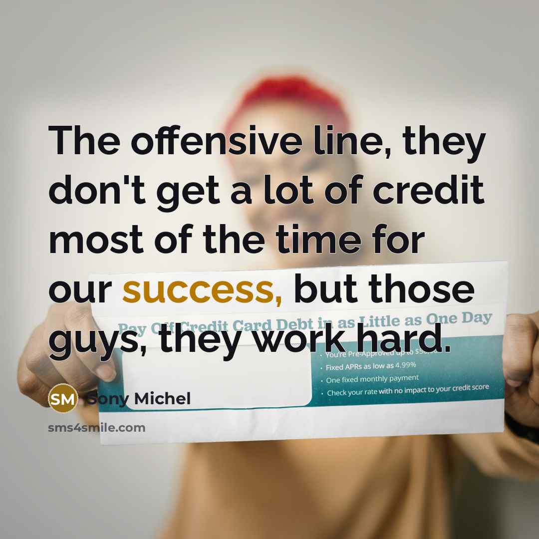 “The offensive line, they don't get a lot of credit…” quote by Sony Michel