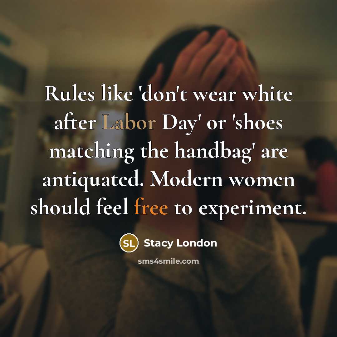 “Rules like 'don't wear white after Labor Day' or 'shoes…” quote by Stacy London