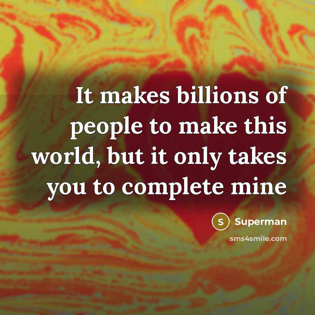 “It makes billions of people to make this world, but…” quote by Superman