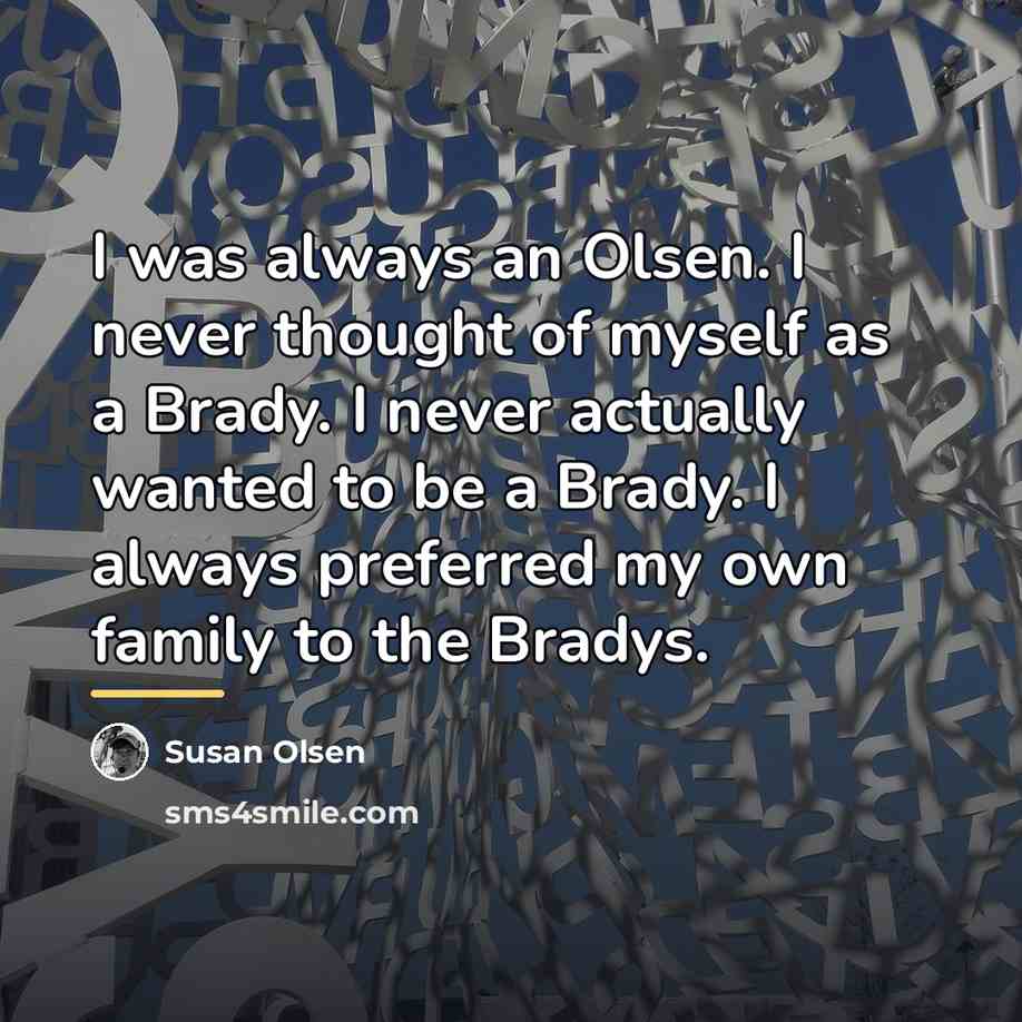 “I was always an Olsen. I never thought of myself…” quote by Susan Olsen