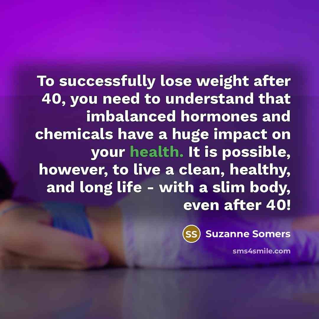 “To successfully lose weight after 40, you need to understand…” quote by Suzanne Somers