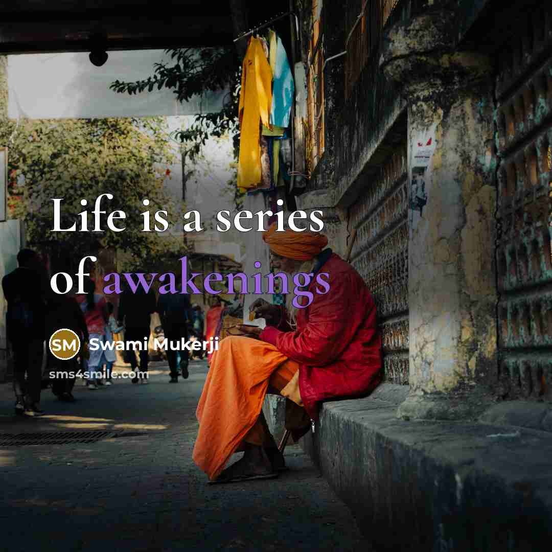 “Life is a series of awakenings” quote by Swami Mukerji