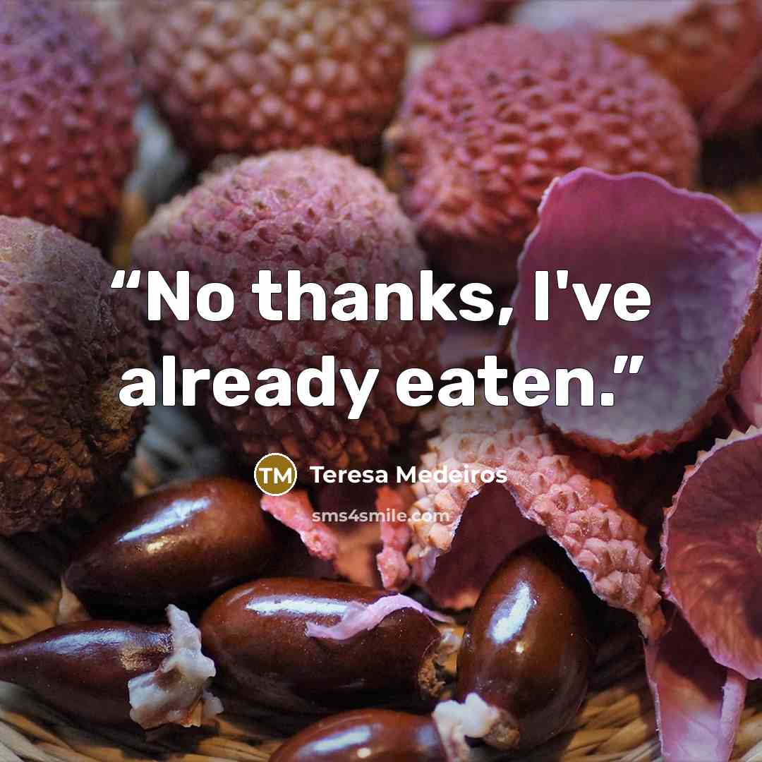 “No thanks, I've already eaten.” quote by Teresa Medeiros