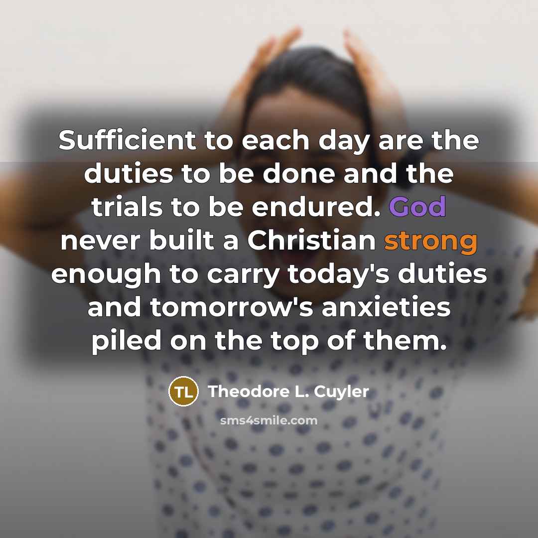 “Sufficient to each day are the duties to be done…” quote by Theodore L. Cuyler