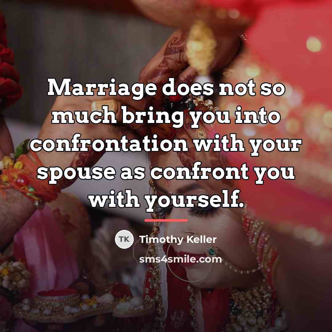 “Marriage does not so much bring you into confrontation with…” quote by Timothy Keller