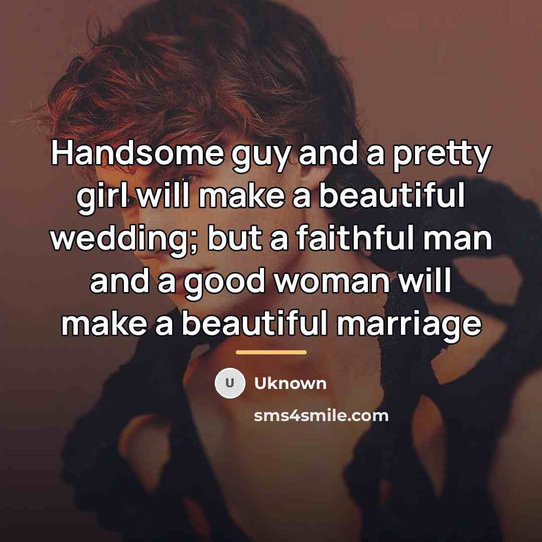 “Handsome guy and a pretty girl will make a beautiful…” quote by Uknown