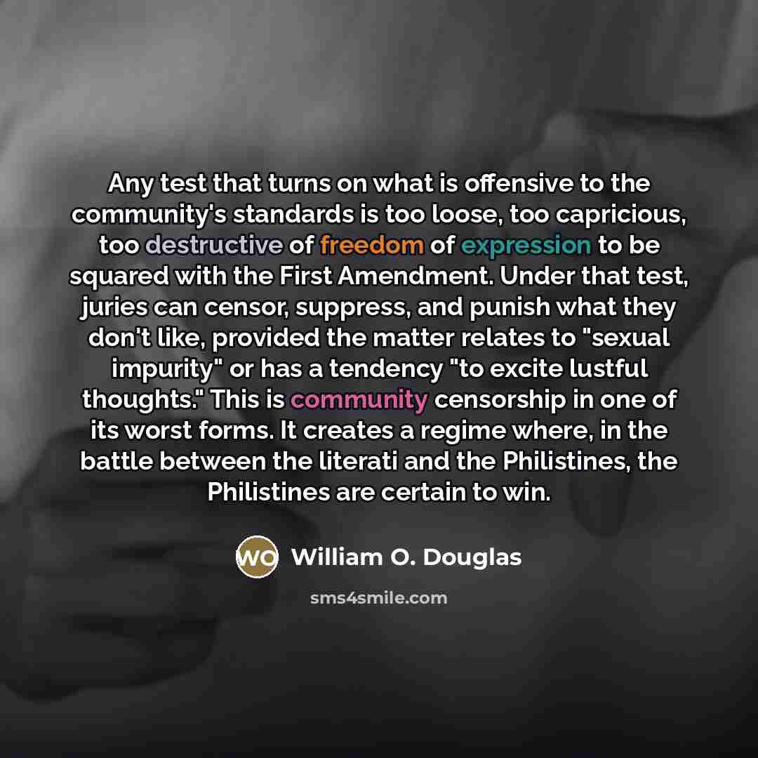 “Any test that turns on what is offensive to the…” quote by William O. Douglas