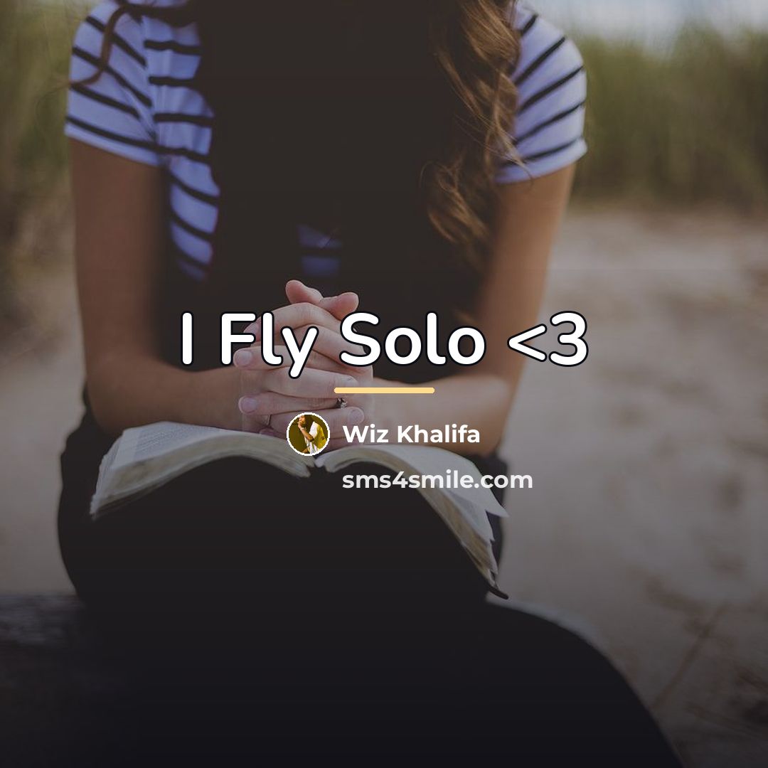 “I Fly Solo…” quote by Wiz Khalifa