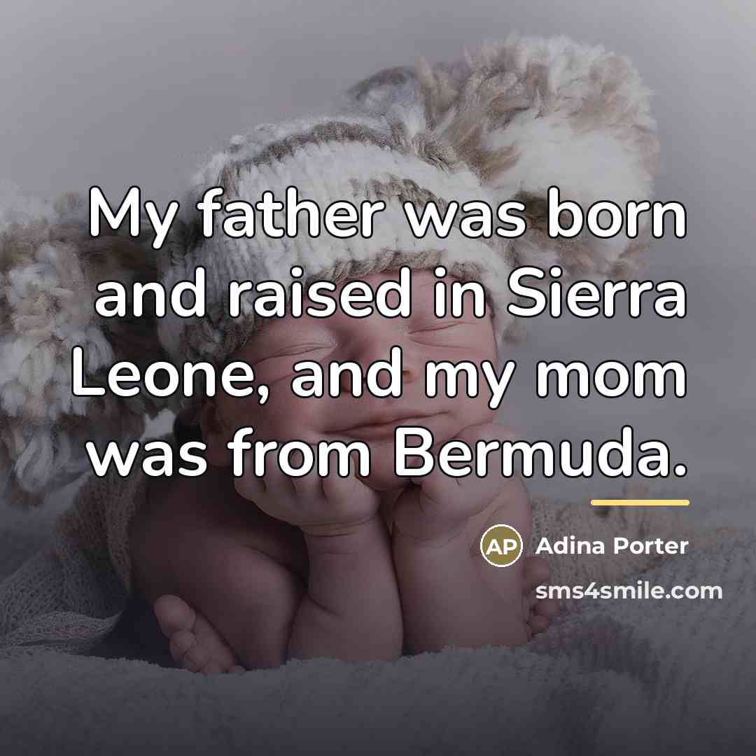 “My father was born and raised in Sierra Leone, and…” quote by Adina Porter