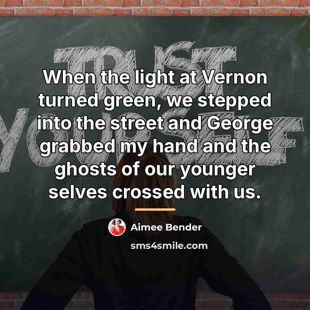 “When the light at Vernon turned green, we stepped into…” quote by Aimee Bender