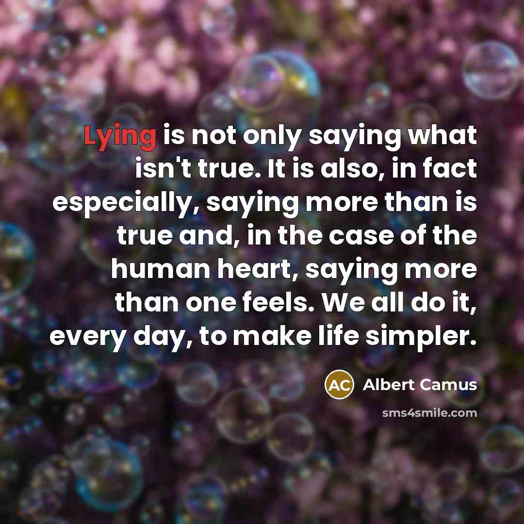 “Lying is not only saying what isn't true. It is…” quote by Albert Camus