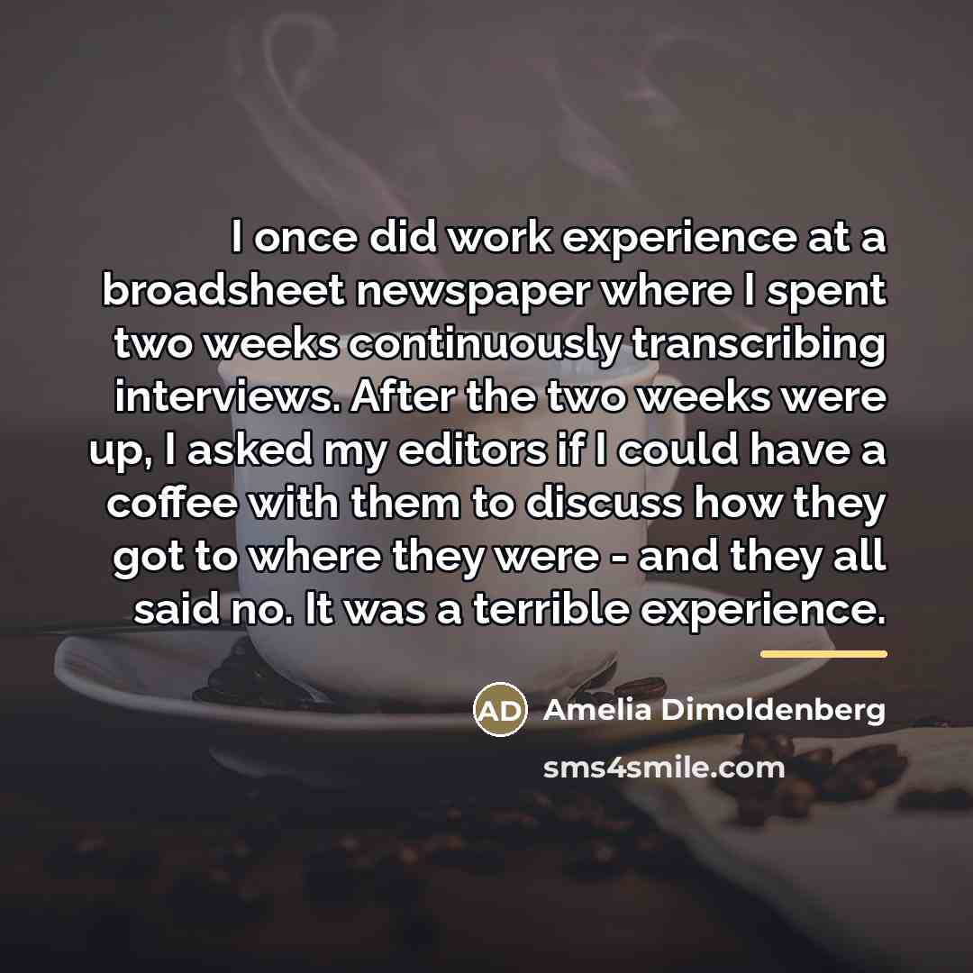 “I once did work experience at a broadsheet newspaper where…” quote by Amelia Dimoldenberg