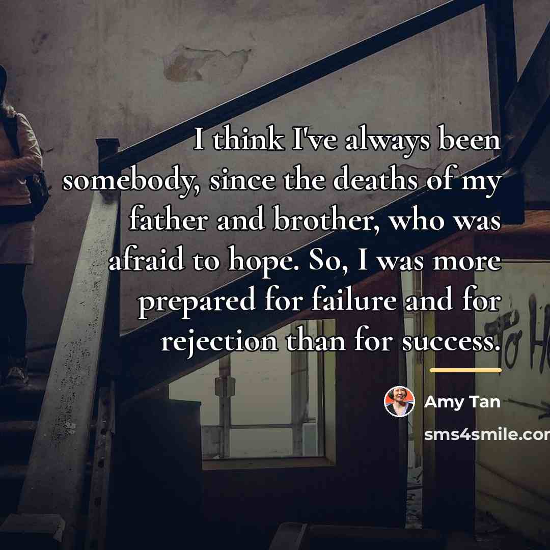“I think I've always been somebody, since the deaths of…” quote by Amy Tan