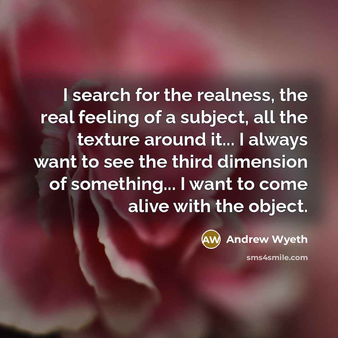 “I search for the realness, the real feeling of a…” quote by Andrew Wyeth