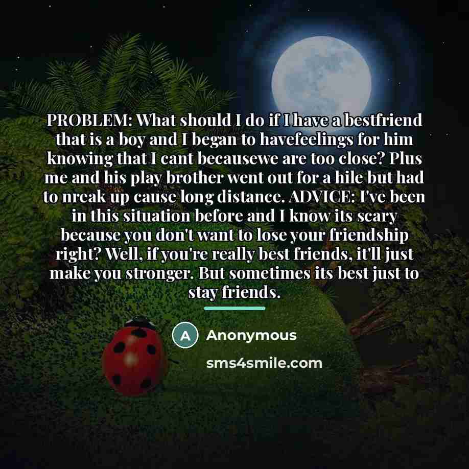 “PROBLEM: What should I do if I have a bestfriend…” quote by Anonymous