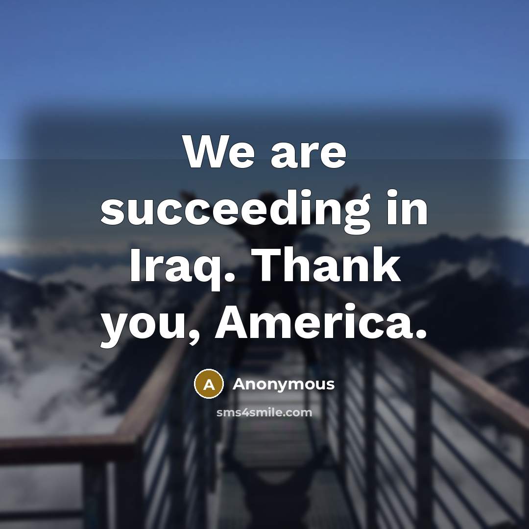 “We are succeeding in Iraq. Thank you, America.…” quote by Anonymous