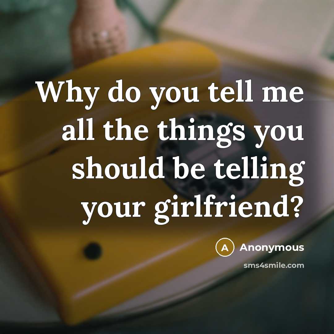 “Why do you tell me all the things you should…” quote by Anonymous