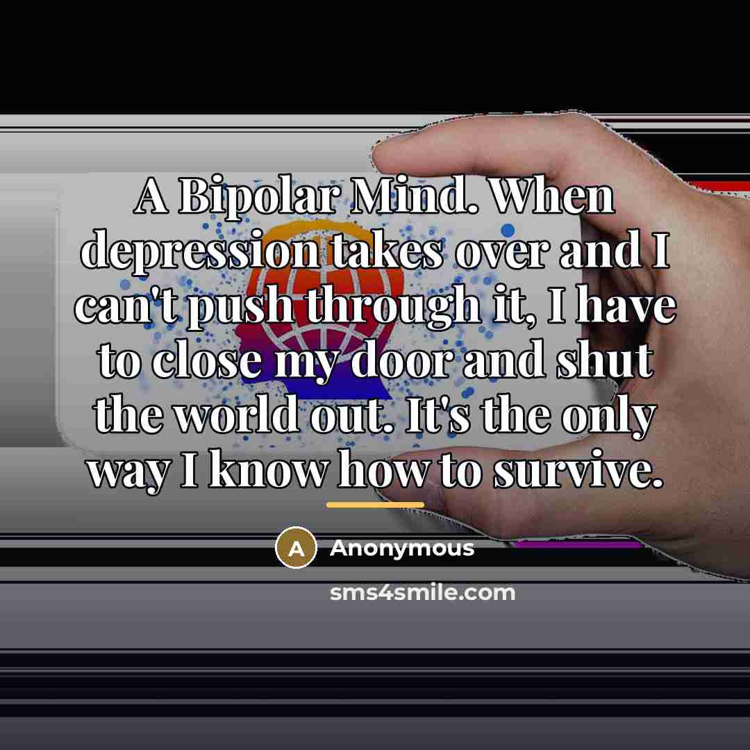 “A Bipolar Mind. When depression takes over and I can't…” quote by Anonymous