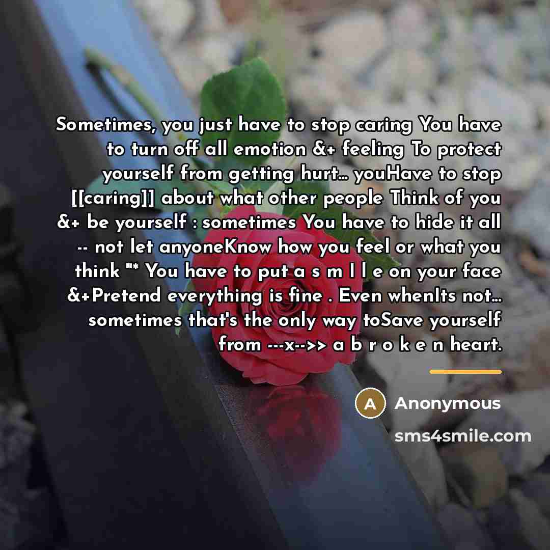 “Sometimes, you just have to stop caring You have to…” quote by Anonymous