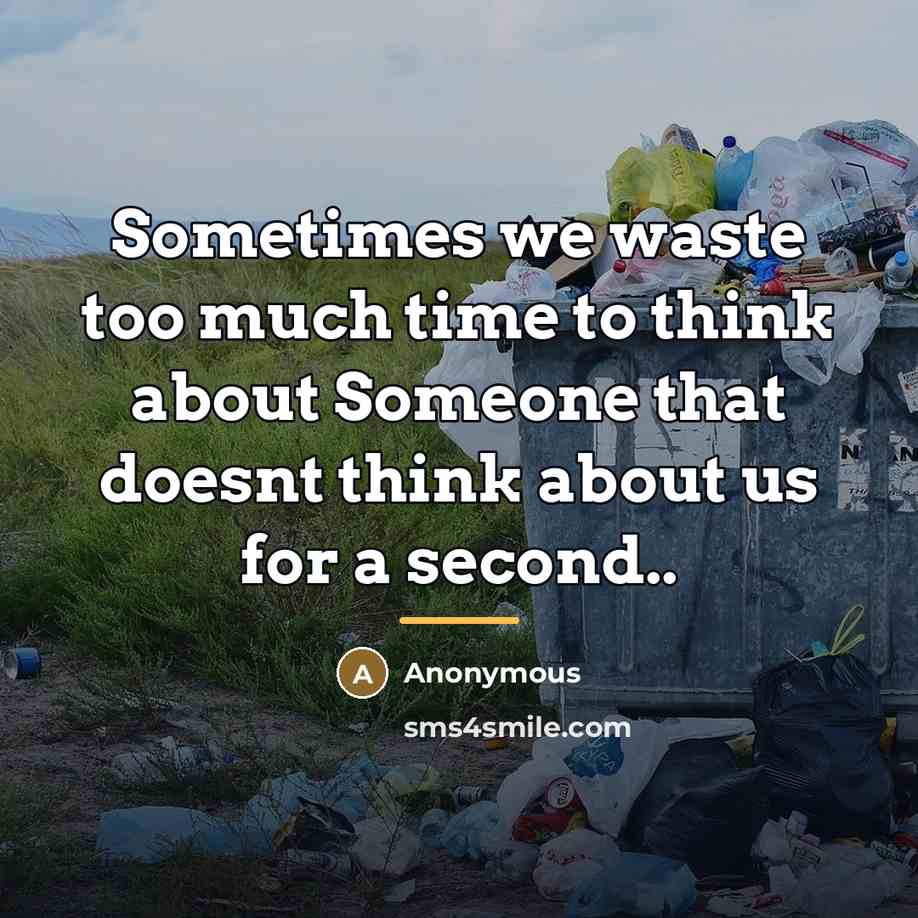 “Sometimes we waste too much time to think about Someone…” quote by Anonymous