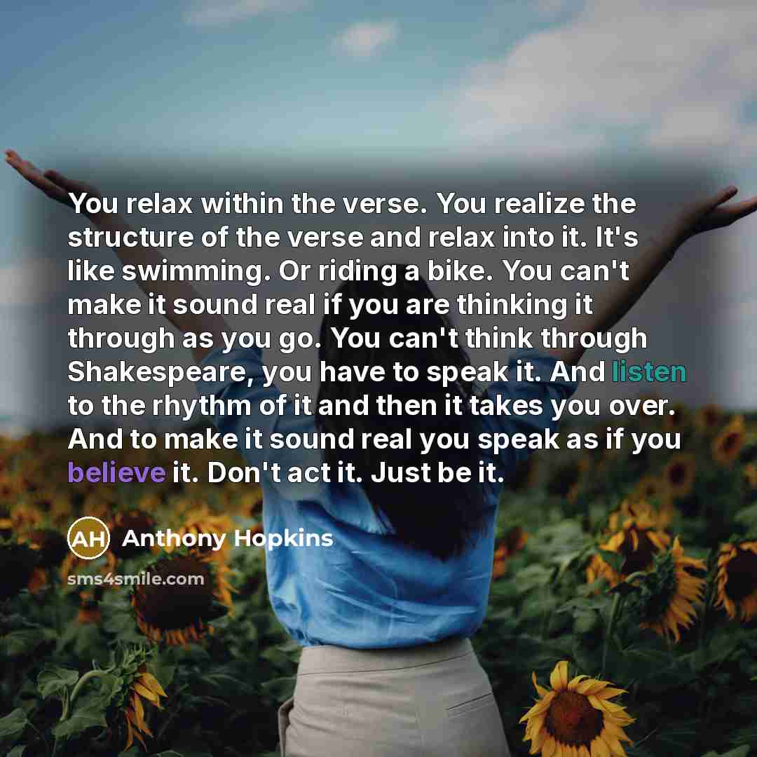 “You relax within the verse. You realize the structure of…” quote by Anthony Hopkins