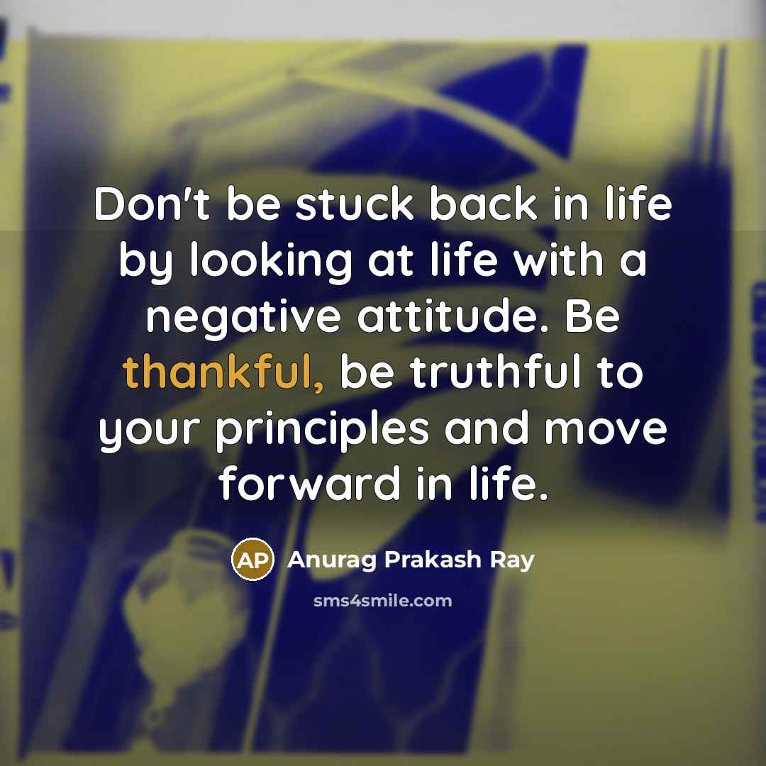 “Don't be stuck back in life by looking at life…” quote by Anurag Prakash Ray