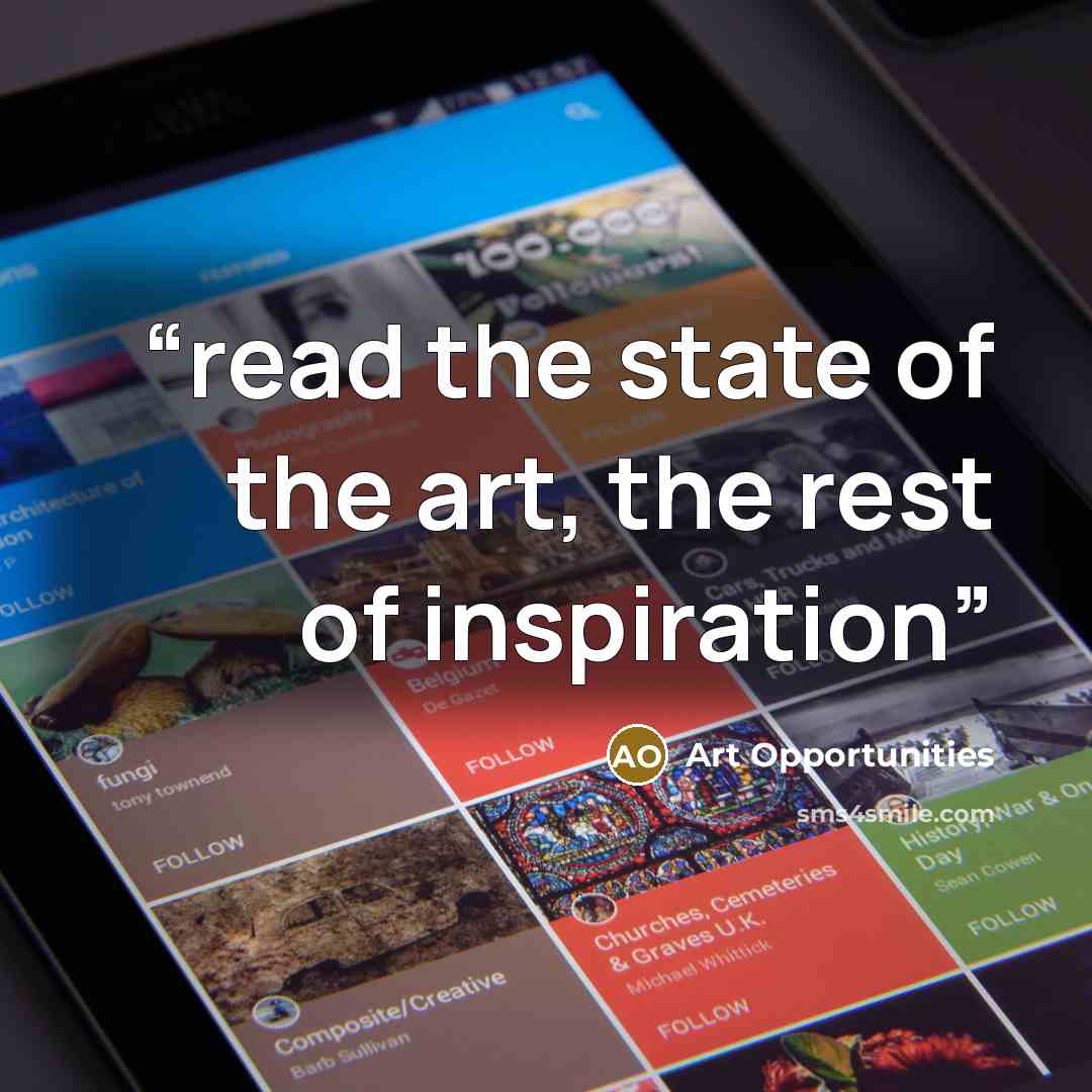 “read the state of the art, the rest of inspiration” quote by Art Opportunities