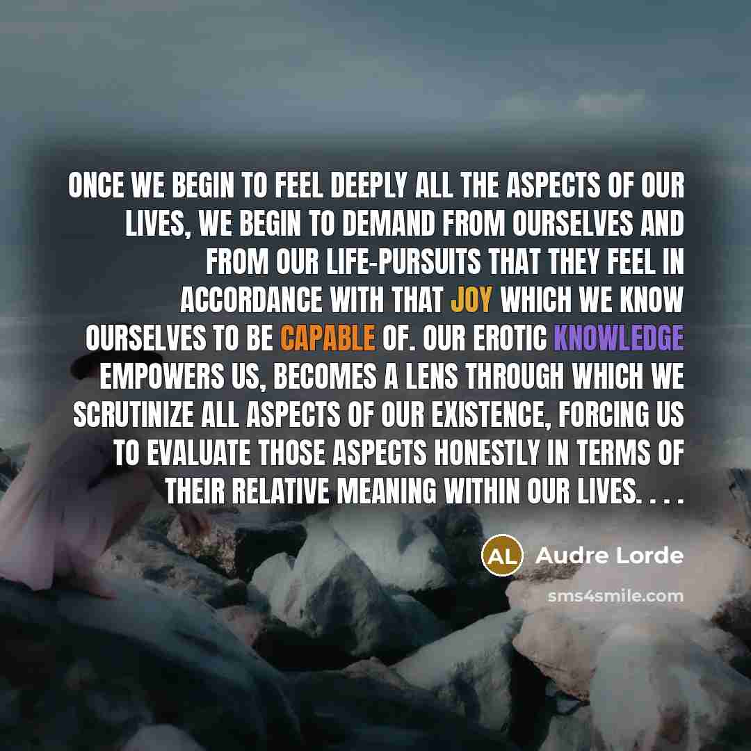 “Once we begin to feel deeply all the aspects of…” quote by Audre Lorde