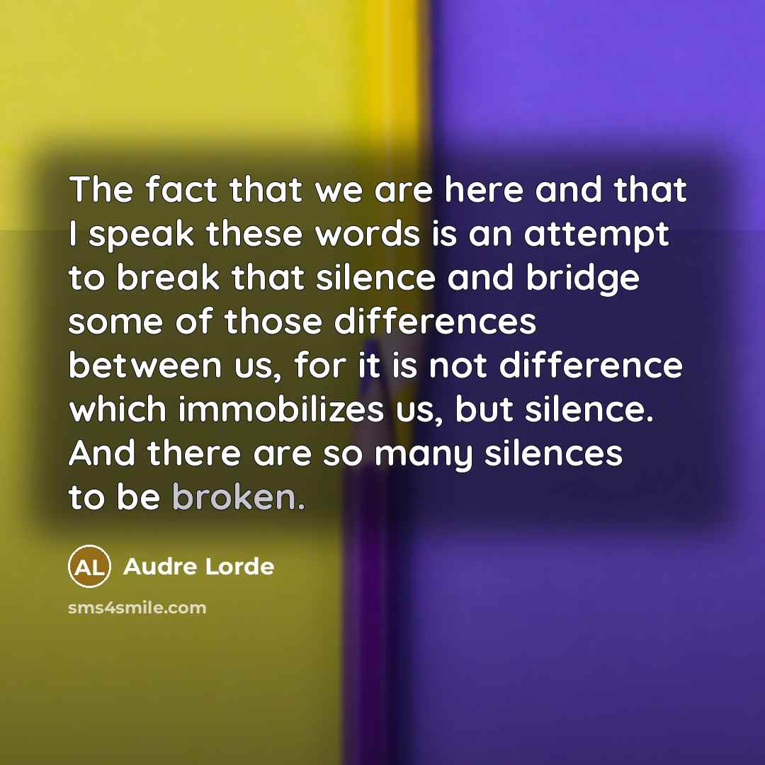 “The fact that we are here and that I speak…” quote by Audre Lorde