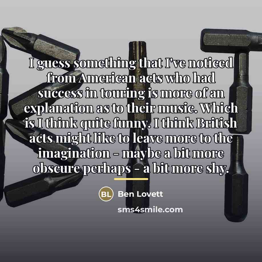 “I guess something that I've noticed from American acts who…” quote by Ben Lovett