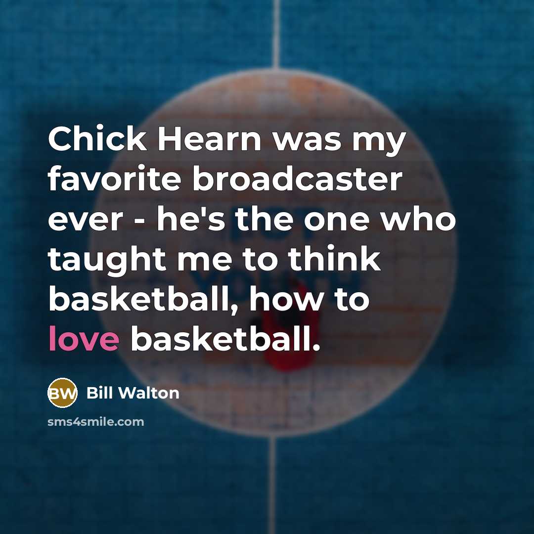 “Chick Hearn was my favorite broadcaster ever - he's the…” quote by Bill Walton