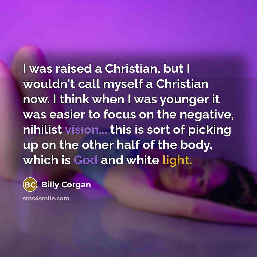“I was raised a Christian, but I wouldn't call myself…” quote by Billy Corgan