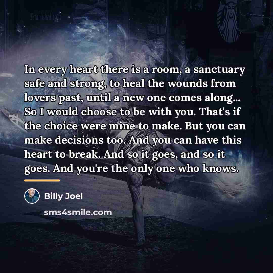 “In every heart there is a room, a sanctuary safe…” quote by Billy Joel