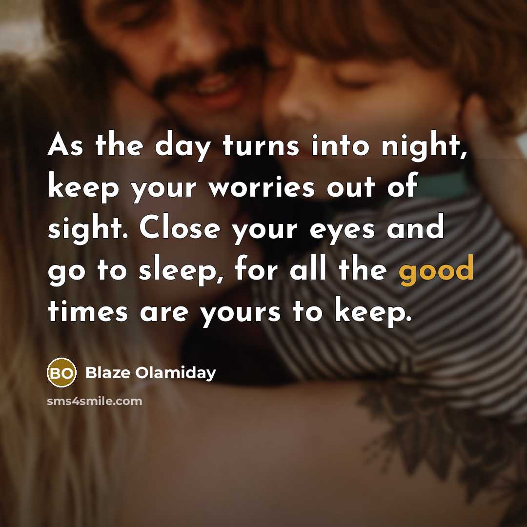 “As the day turns into night, keep your worries out…” quote by Blaze Olamiday