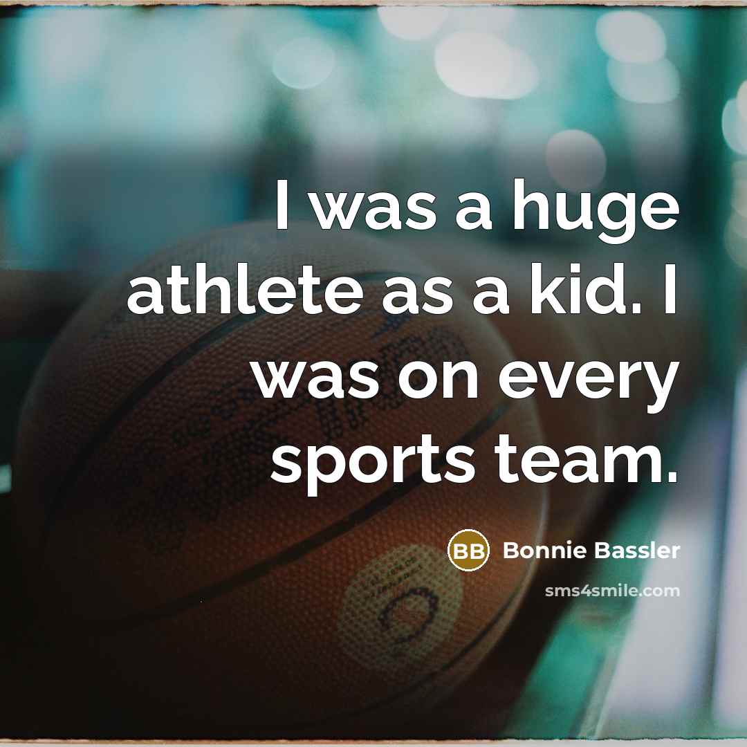 “I was a huge athlete as a kid. I was…” quote by Bonnie Bassler